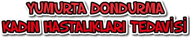 yumurta dondurma elazığ kadın hastalıkları uzman doktoru kadın doğum doktoru